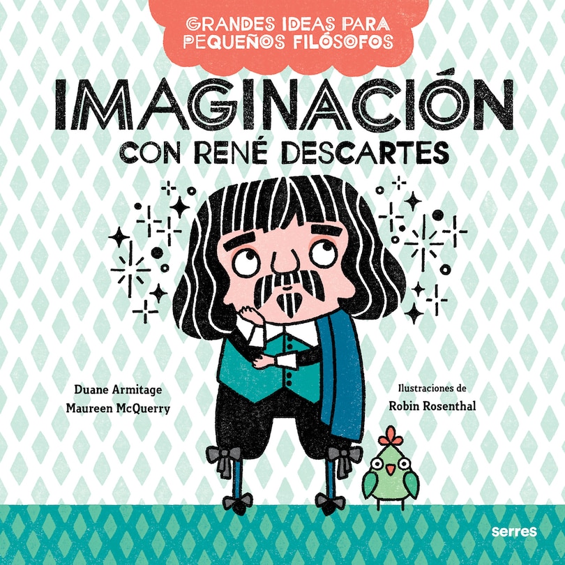 Front cover_Imaginación Con René Descartes / Big Ideas For Little Philosophers: Imagination With René Descartes