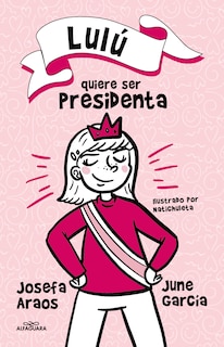 Couverture_Lulú quiere ser presidenta / Lulu Wants to Be President