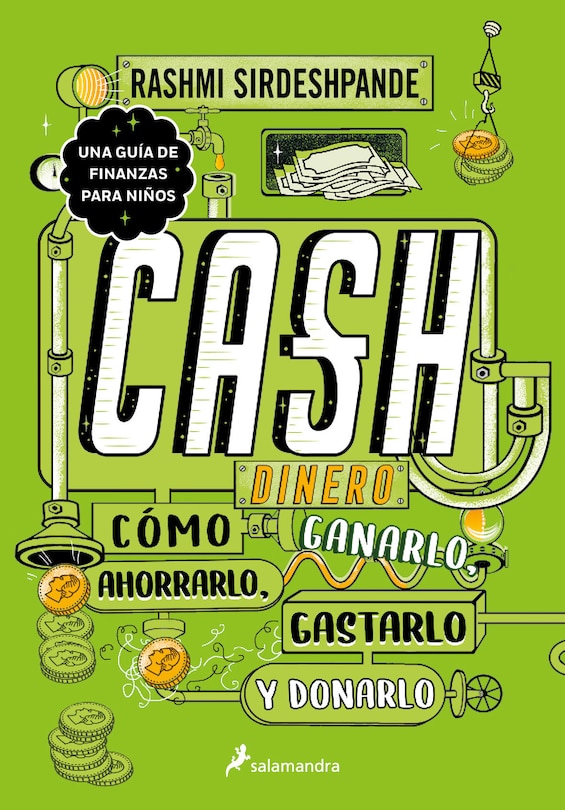 Couverture_Dinero: cómo ganarlo, ahorrarlo, gastarlo y donarlo / Cash: How to Earn It, Save It, Spend It, Grow It, Give It