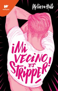 Front cover_Mi Vecino Es Stripper / My Neighbor Is A Stripper