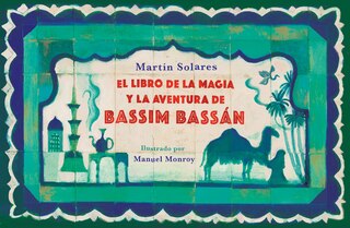 Couverture_El libro de la magia y la aventura de Bassim Bassán / Bassim Bassan's Book of Ma gic and Adventures