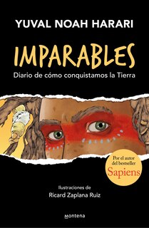 Front cover_Imparables. Diario de cómo conquistamos la tierra / Unstoppable Us: How Humans Took Over the World