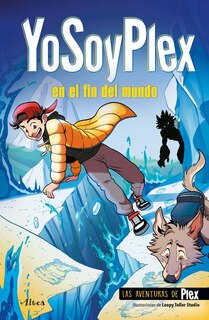 Couverture_YoSoyPlex en el fin del mundo / IAmPlex at the End of the World. Plex Adventures 2