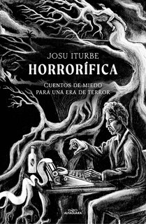 Couverture_Horrorífica: Cuentos de miedo para una era de terror / Horrific. Scary Stories f or an Era of Terror