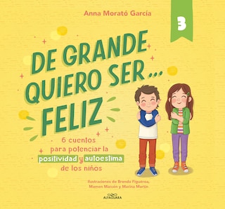 Front cover_De grande quiero ser...feliz 3 / When I Grow Up, I Want to Be... Happy 3