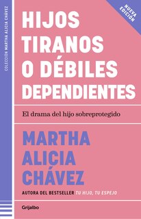 Front cover_Hijos tiranos o débiles dependientes / Child Tyrants or Helpless Dependents