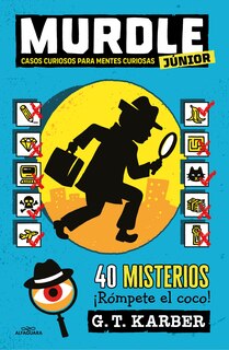Front cover_Murdle júnior: Casos curiosos para mentes curiosas. 40 misterios ¡Rómpete el coco! / Murdle Jr.: Curious Crimes for Curious Minds