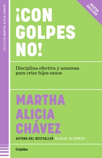 Couverture_¡Con golpes no! Disciplina efectiva y amorosa para criar hijos sanos / No Hitting!