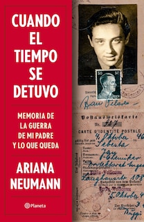 Couverture_Cuando el tiempo se detuvo: Memorias de la guerra de mi padre y lo que queda / When Time Stopped: A Memoir of My Father's War and What Remains