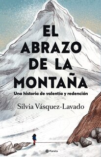 Front cover_El abrazo de la montaña: Una  historia de valentía y redención / In the Shadow of the Mountain: A Memoir of Courage