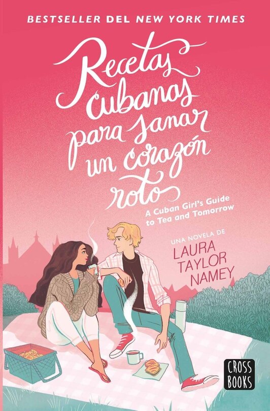 Front cover_Recetas cubanas para sanar un corazón roto / A Cuban Girl’s Guide to Tea and Tomorrow (Spanish Edition)