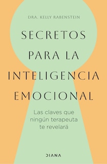 Couverture_Secretos para la inteligencia emocional: las claves que ningún terapeuta te revelará /  Psychological Secrets for Emotional Sccess