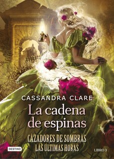 Couverture_La cadena de espinas (Cazadores de sombras 3. Las últimas horas) / Chain of Thorns (Shadow hunters 3. The Last Hours)