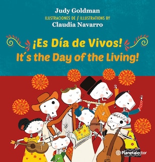 Front cover_¡Es Día de Vivos! (En Inglés y Español) / It´s the Day of the Living! (In English and Spanish) - Bilingual Book
