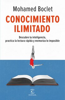 Couverture_Conocimiento ilimitado: Potencia tu inteligencia, practica la lectura rápida y memoriza lo imposible / Unlimited Knowledge