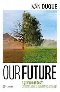 Front cover_Our Future: A Green Manifesto for Latin America and the Caribbean / Nuestro Futuro: Un Manifiesto Verde para América Latina y el Caribe