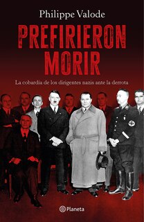 Front cover_Prefirieron morir: La cobardía de los dirigentes nazis ante la derrota / They Preferred to Die