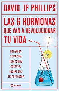 Front cover_Las seis hormonas que van a revolucionar tu vida: Dopamina, oxitocina, serotonina, cortisol, endorfinas, testosterona / High on Life