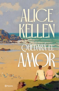 Couverture_Quedará el amor (Novela) / Love Will Remain (A Novel)
