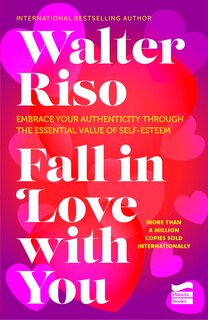 Couverture_Fall in Love with You: Embrace Your Authenticity Through the Essential Value of Self-Esteem.