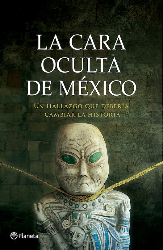 Front cover_La cara oculta de México: Un hallazgo que debería cambiar la historia / The Hidden Face of Mexico