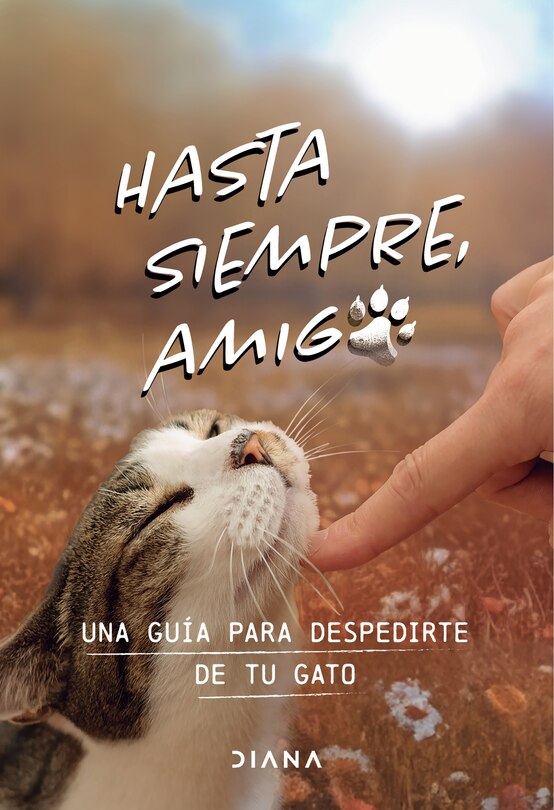 Front cover_Hasta siempre, amigo gato: Una guía para despedirte de tu gato / Farewell, My Feline Friend