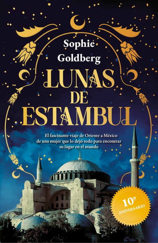 Front cover_Lunas de Estambul. Edición 10 Aniversario (Novela histórica) / Moons of Istanbul. 10th Anniversary Edition (A Historical Novel)