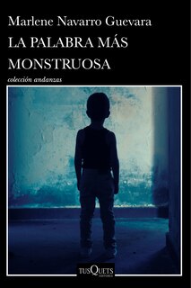 Front cover_La palabra más monstruosa (Novela) / The Most Monstrous Word (A Novel)