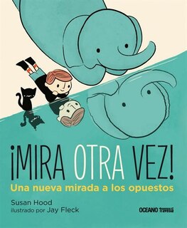 Front cover_¡mira Otra Vez! Una Nueva Mirada A Los Opuestos