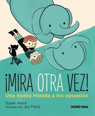 Front cover_¡mira Otra Vez! Una Nueva Mirada A Los Opuestos