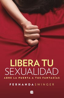 Front cover_Libera Tu Sexualidad / Unleash Your Sexuality: Abre La Puerta A Tus Fantasias