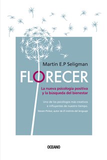 Florecer.: La nueva psicología positiva y la búsqueda del bienestar (Segunda edición)