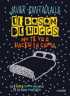 Front cover_El Bosón de Higgs no te va a hacer la cama,