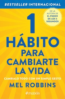 Front cover_1 hábito para cambiarte la vida: Cámbialo todo con un simple gesto / The High 5 Habit