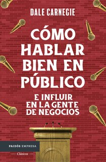 Couverture_Cómo hablar bien en público e influir en la gente de negocios / Public Speaking & Influencing Men In Business