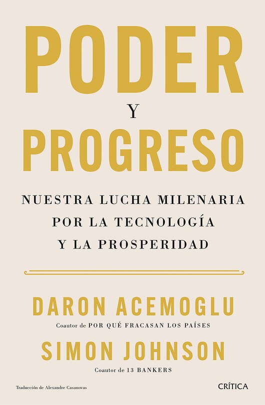 Front cover_Poder y progreso: Nuestra lucha milenaria por la tecnología y la prosperidad / Power and Progress