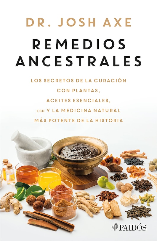 Couverture_Remedios ancestrales: Los secretos de la curación con plantas, aceites esenciales, CBD y la medicina natural más potente de la historia / Ancient Remedies