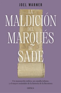 Front cover_La maldición del Marqués de Sade: Un manuscrito mítico, un canalla infame y el mayor escándalo de la historia de la literatura / The Curse of the Marquis de Sade