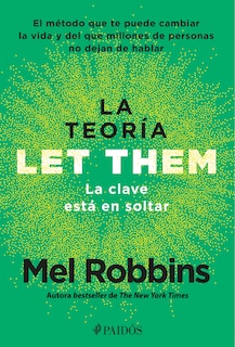 Front cover_La teoría Let Them. La clave está en soltar: El método que te puede cambiar la vida y del que millones de personas no dejan de hablar / The Let Them Theory