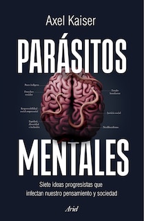 Couverture_Par&aacute;sitos mentales: Siete ideas progresistas que infectan nuestro pensamiento y sociedad / Mental Parasites