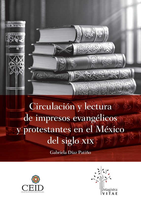 Front cover_Circulación y lectura de impresos evangélicos y protestantes en el México del siglo XIX
