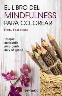 El libro de mindfulness para colorear by Emma Farrarons
