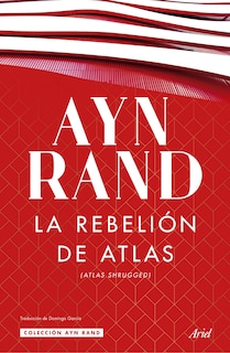 Front cover_La rebelión de Atlas (Novela) / Atlas Shrugged (A Novel)