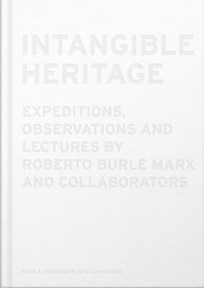 Couverture_Intangible Heritage: Expeditions, Observations and Lectures by Roberto Burle Marx and Collaborators