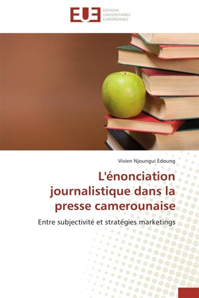 L' énonciation journalistique dans la presse camerounaise