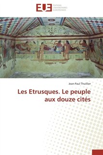 Front cover_Les Etrusques. Le peuple aux douze cit&eacute;s