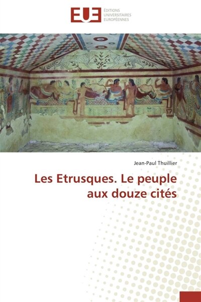 Front cover_Les Etrusques. Le peuple aux douze cit&eacute;s
