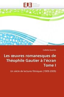 Couverture_Les uvres romanesques de th&eacute;ophile gautier &agrave; l''&eacute;cran tome i