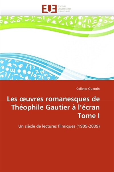 Couverture_Les uvres romanesques de th&eacute;ophile gautier &agrave; l''&eacute;cran tome i