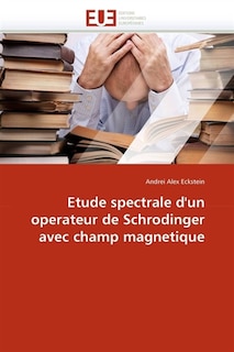 Couverture_Etude spectrale d''un operateur de schrodinger avec champ magnetique